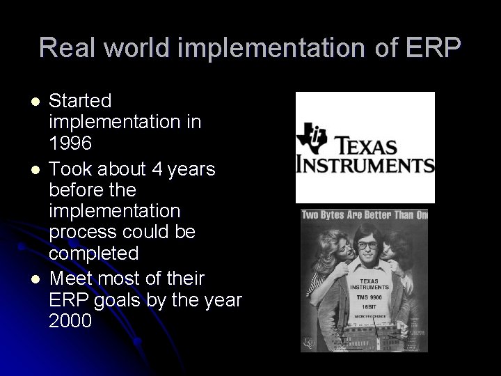 Real world implementation of ERP l l l Started implementation in 1996 Took about