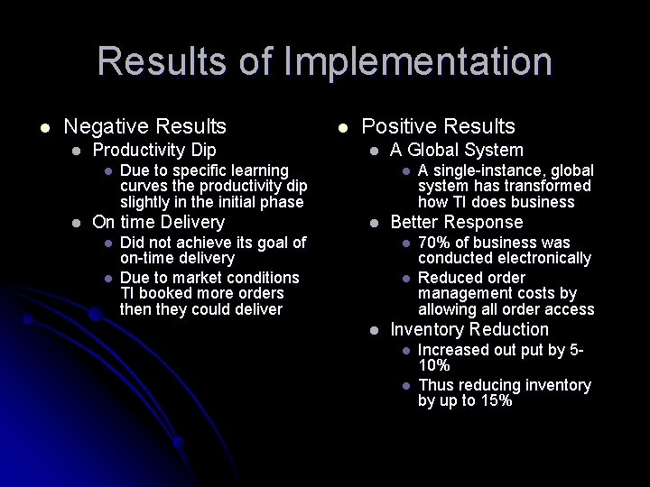 Results of Implementation l Negative Results l Productivity Dip l l l Positive Results