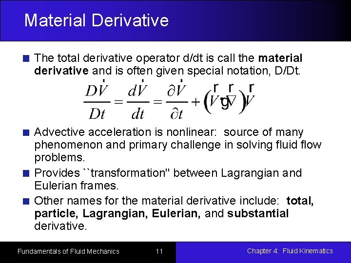 Material Derivative The total derivative operator d/dt is call the material derivative and is