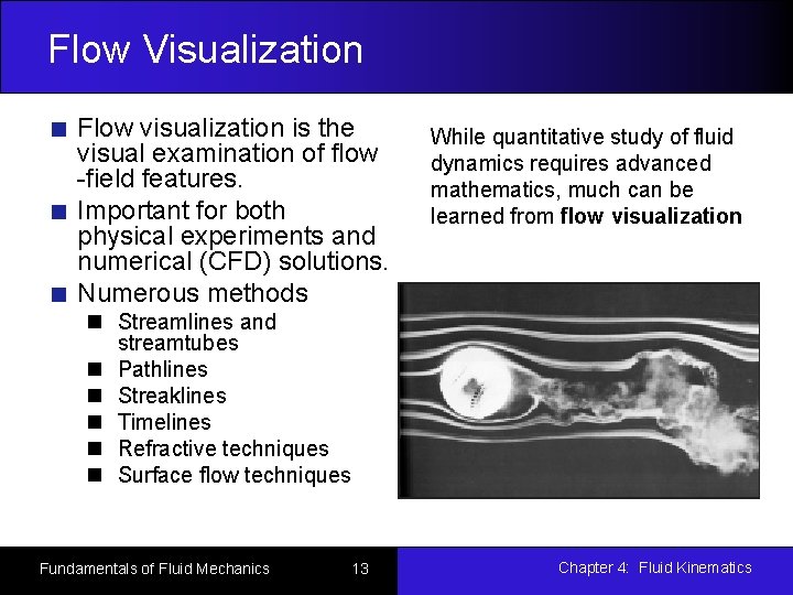 Flow Visualization Flow visualization is the visual examination of flow -field features. Important for