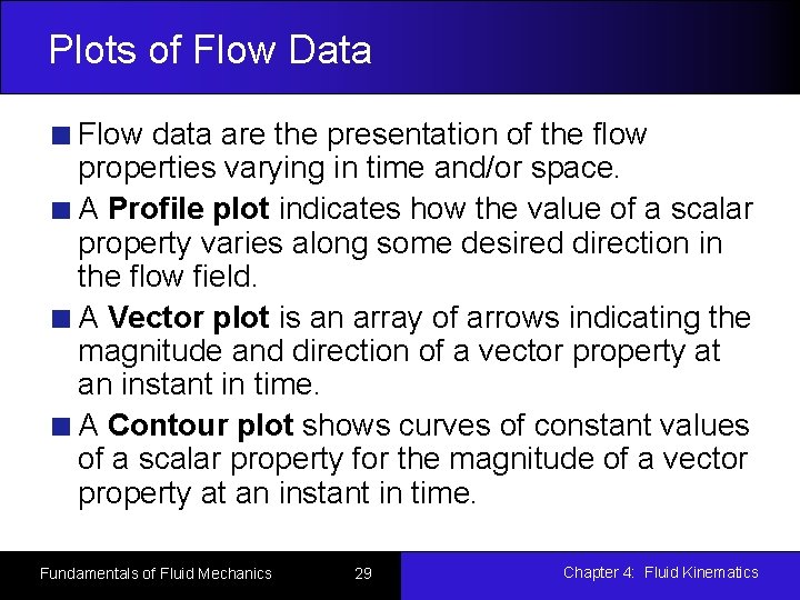 Plots of Flow Data Flow data are the presentation of the flow properties varying