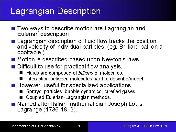 Lagrangian Description Two ways to describe motion are Lagrangian and Eulerian description Lagrangian description