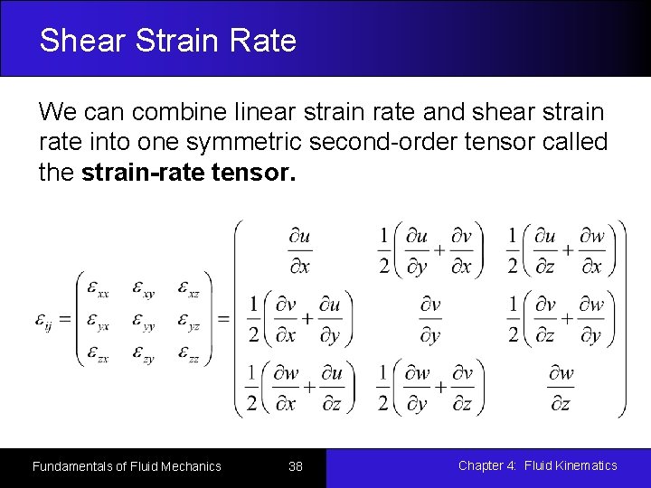 Shear Strain Rate We can combine linear strain rate and shear strain rate into