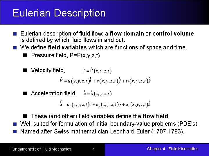 Eulerian Description Eulerian description of fluid flow: a flow domain or control volume is