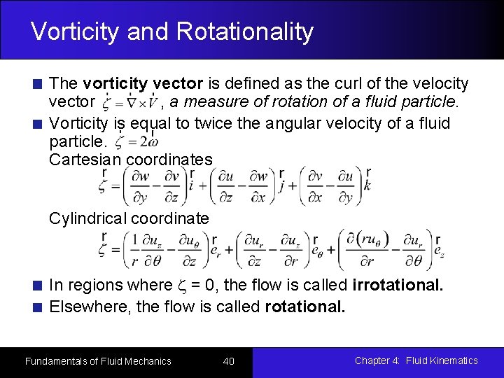 Vorticity and Rotationality The vorticity vector is defined as the curl of the velocity