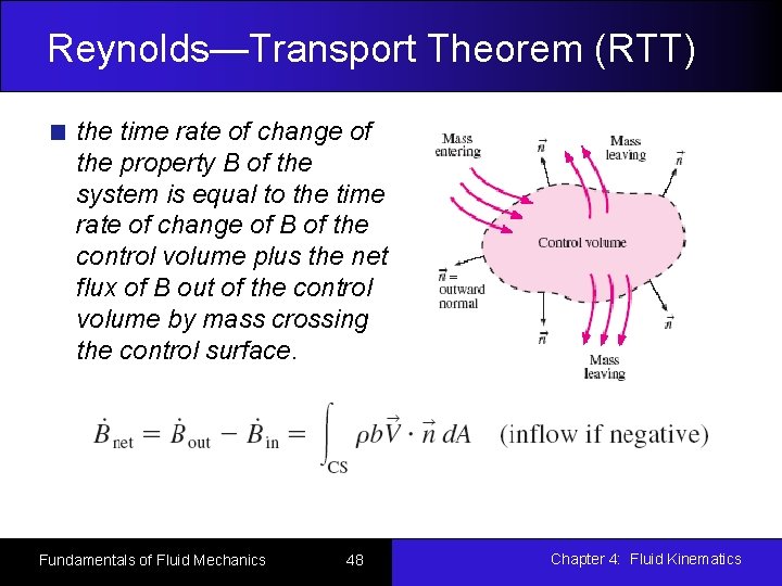 Reynolds—Transport Theorem (RTT) the time rate of change of the property B of the