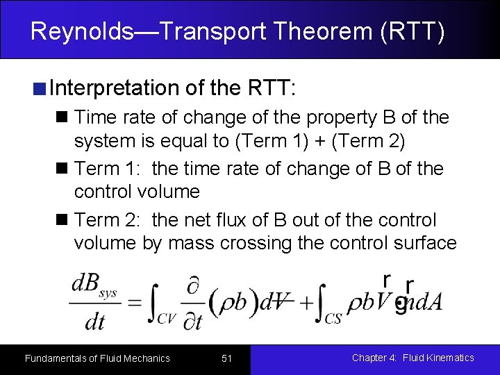 Reynolds—Transport Theorem (RTT) Interpretation of the RTT: Time rate of change of the property