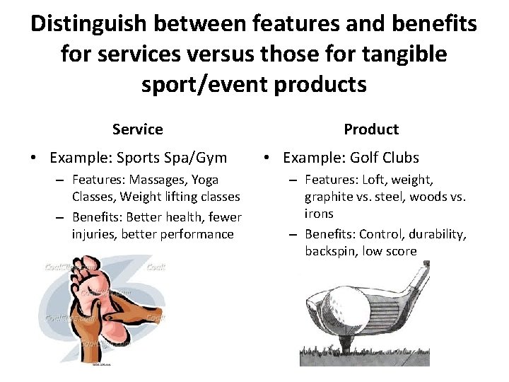 Distinguish between features and benefits for services versus those for tangible sport/event products Service