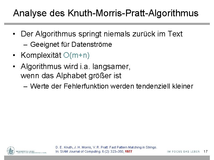 Analyse des Knuth-Morris-Pratt-Algorithmus • Der Algorithmus springt niemals zurück im Text – Geeignet für