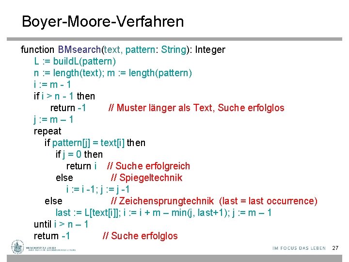 Boyer-Moore-Verfahren function BMsearch(text, pattern: String): Integer L : = build. L(pattern) n : =