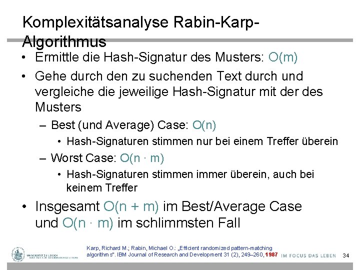 Komplexitätsanalyse Rabin-Karp. Algorithmus • Ermittle die Hash-Signatur des Musters: O(m) • Gehe durch den