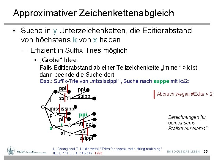 Approximativer Zeichenkettenabgleich • Suche in y Unterzeichenketten, die Editierabstand von höchstens k von x