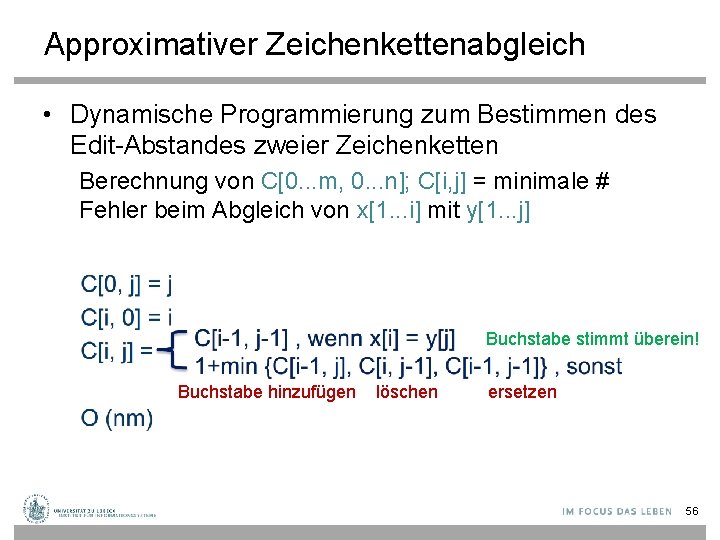 Approximativer Zeichenkettenabgleich • Dynamische Programmierung zum Bestimmen des Edit-Abstandes zweier Zeichenketten Berechnung von C[0.