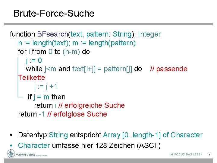 Brute-Force-Suche function BFsearch(text, pattern: String): Integer n : = length(text); m : = length(pattern)