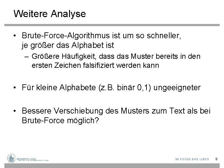 Weitere Analyse • Brute-Force-Algorithmus ist um so schneller, je größer das Alphabet ist –