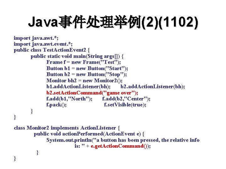 Java事件处理举例(2)(1102) import java. awt. *; import java. awt. event. *; public class Test. Action.