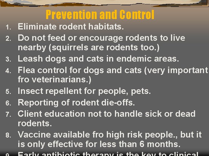 Prevention and Control 1. 2. 3. 4. 5. 6. 7. 8. Eliminate rodent habitats.