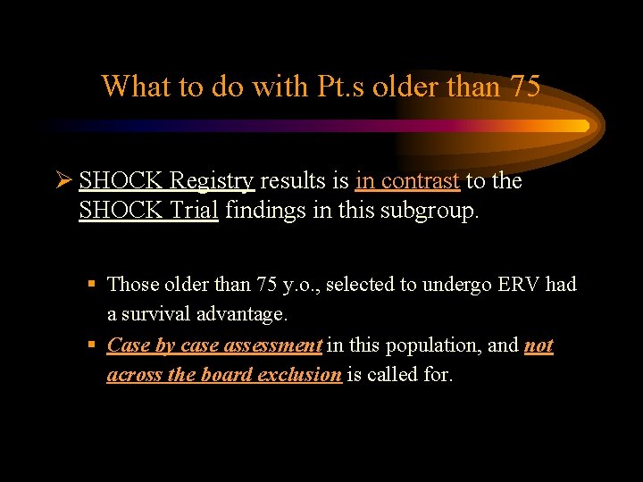 What to do with Pt. s older than 75 Ø SHOCK Registry results is