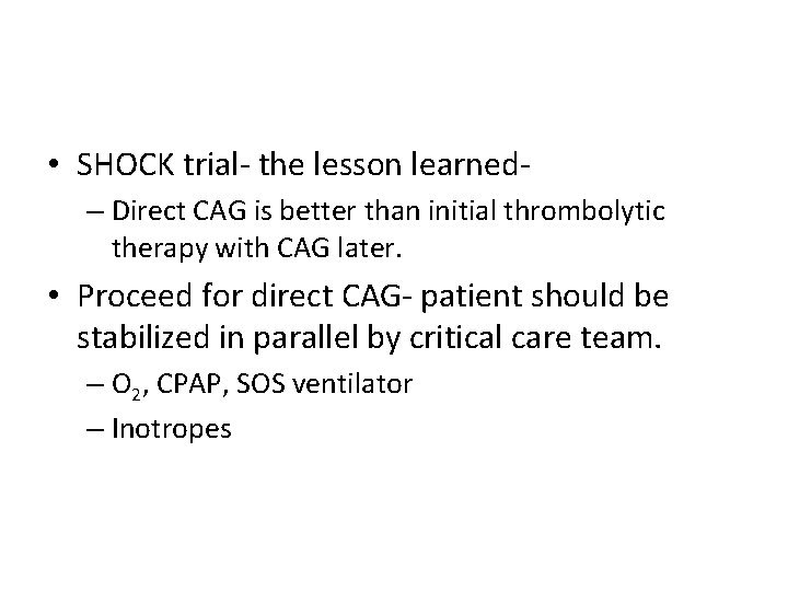  • SHOCK trial- the lesson learned– Direct CAG is better than initial thrombolytic