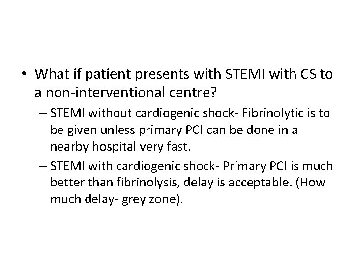  • What if patient presents with STEMI with CS to a non-interventional centre?