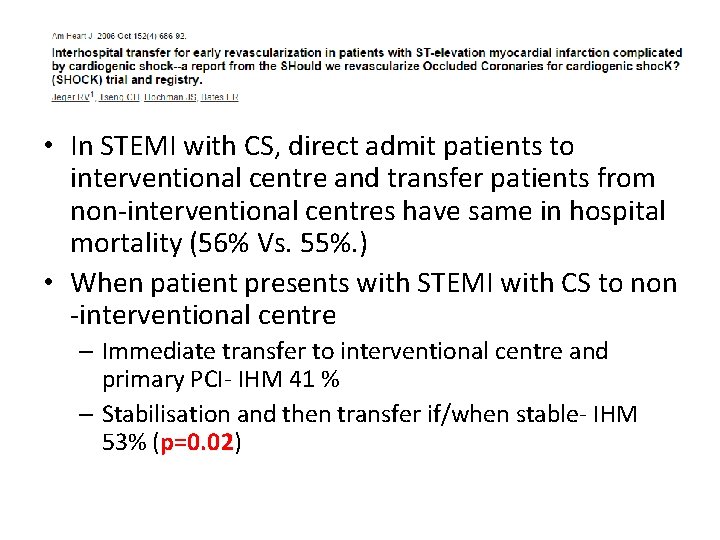  • In STEMI with CS, direct admit patients to interventional centre and transfer