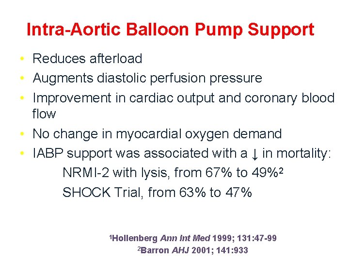 Intra-Aortic Balloon Pump Support • Reduces afterload • Augments diastolic perfusion pressure • Improvement