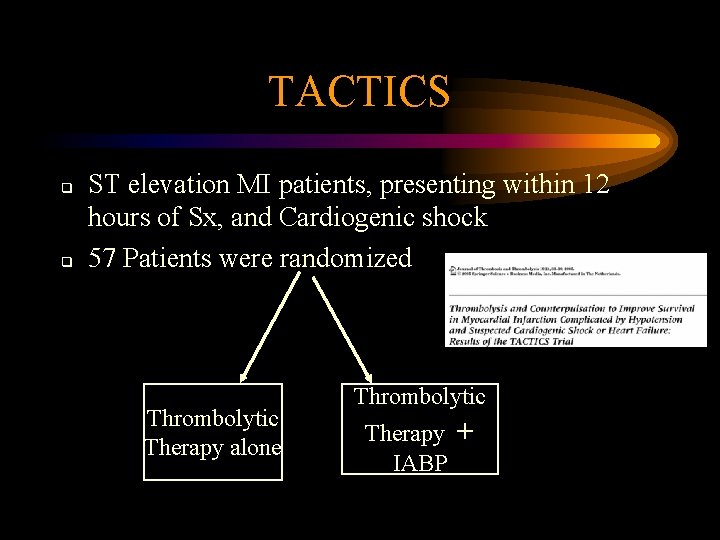 TACTICS q q ST elevation MI patients, presenting within 12 hours of Sx, and