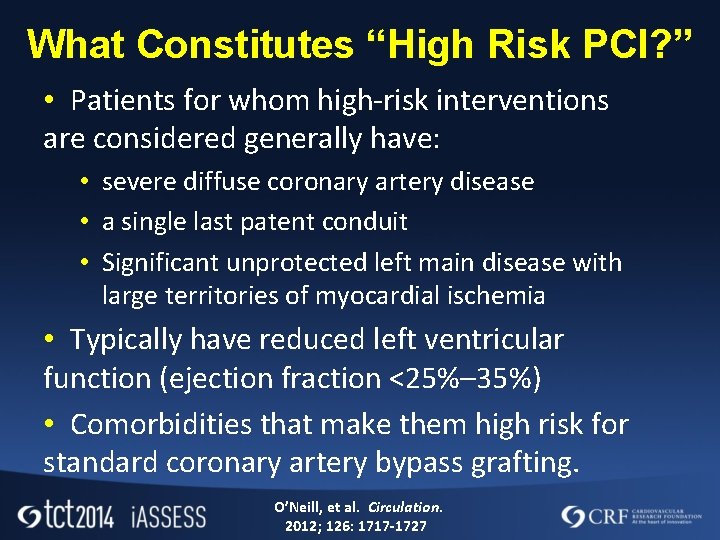 What Constitutes “High Risk PCI? ” • Patients for whom high-risk interventions are considered