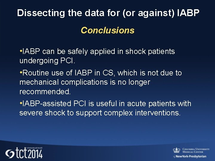 Dissecting the data for (or against) IABP Conclusions • IABP can be safely applied