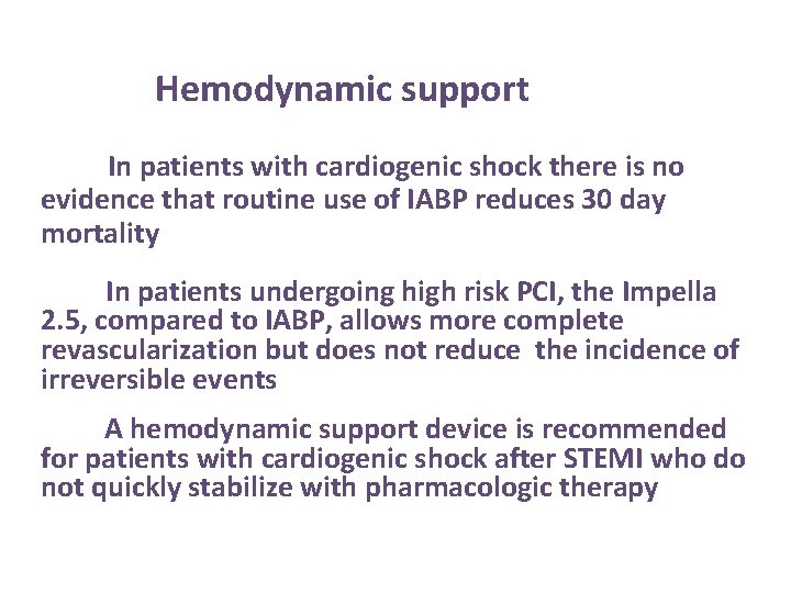 Hemodynamic support A. In patients with cardiogenic shock there is no evidence that routine