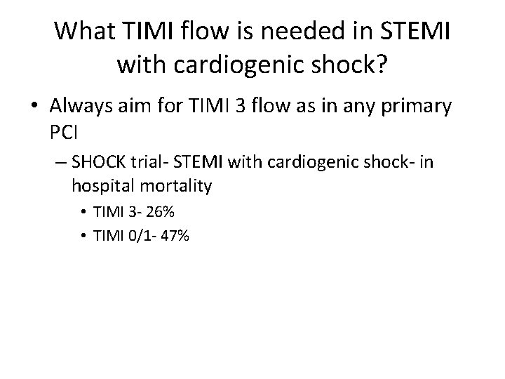 What TIMI flow is needed in STEMI with cardiogenic shock? • Always aim for