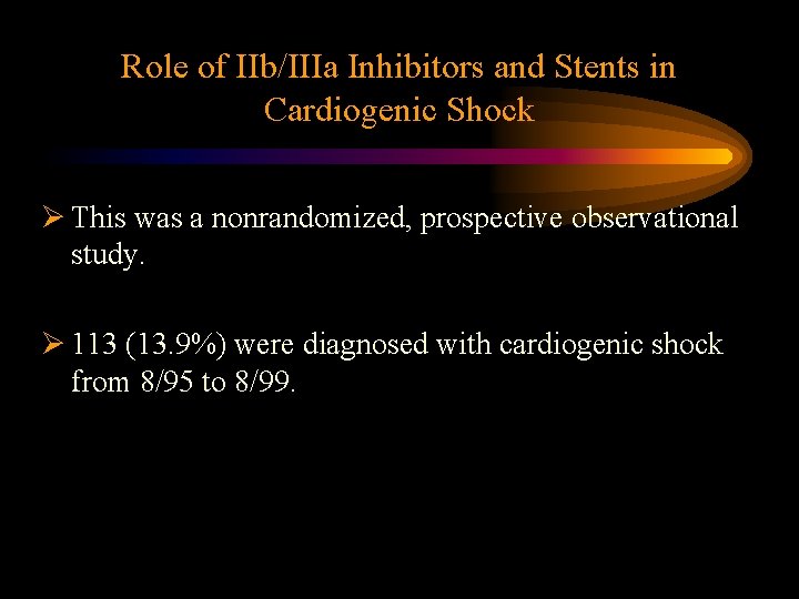 Role of IIb/IIIa Inhibitors and Stents in Cardiogenic Shock Ø This was a nonrandomized,