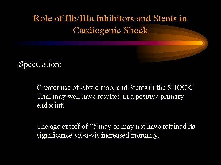 Role of IIb/IIIa Inhibitors and Stents in Cardiogenic Shock Speculation: Greater use of Abxicimab,