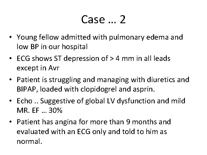 Case … 2 • Young fellow admitted with pulmonary edema and low BP in