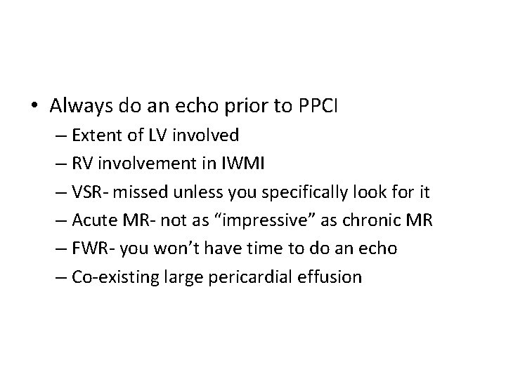  • Always do an echo prior to PPCI – Extent of LV involved