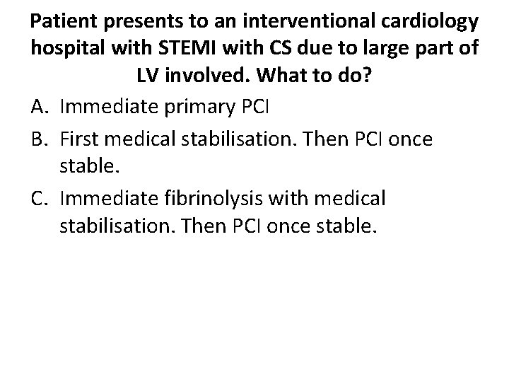 Patient presents to an interventional cardiology hospital with STEMI with CS due to large