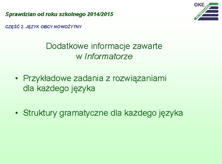 Sprawdzian od roku szkolnego 2014/2015 CZĘŚĆ 2. JĘZYK OBCY NOWOŻYTNY Dodatkowe informacje zawarte w