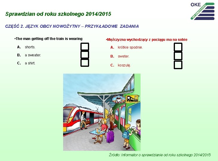 Sprawdzian od roku szkolnego 2014/2015 CZĘŚĆ 2. JĘZYK OBCY NOWOŻYTNY – PRZYKŁADOWE ZADANIA •