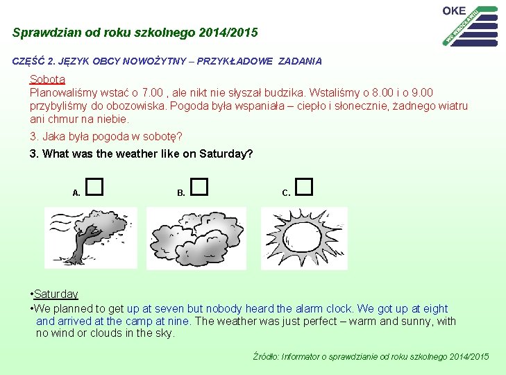 Sprawdzian od roku szkolnego 2014/2015 CZĘŚĆ 2. JĘZYK OBCY NOWOŻYTNY – PRZYKŁADOWE ZADANIA Sobota