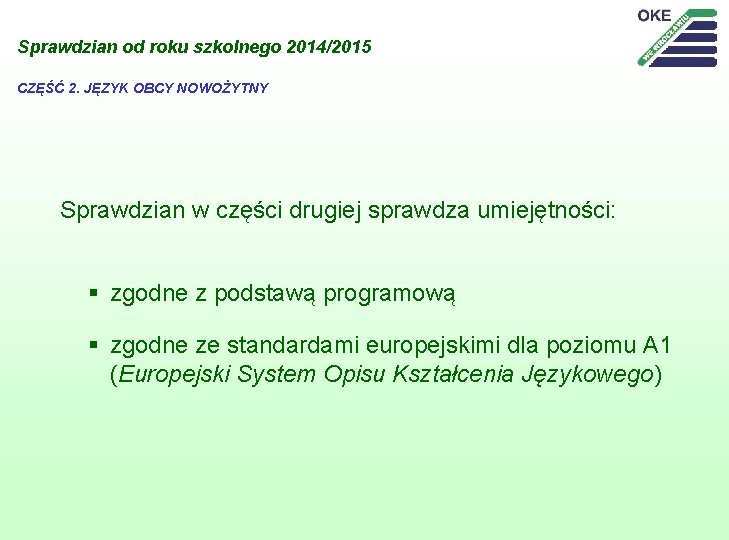 Sprawdzian od roku szkolnego 2014/2015 CZĘŚĆ 2. JĘZYK OBCY NOWOŻYTNY Sprawdzian w części drugiej