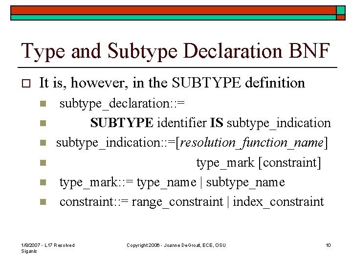 Type and Subtype Declaration BNF o It is, however, in the SUBTYPE definition n