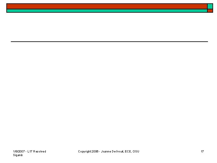 1/8/2007 - L 17 Resolved Siganls Copyright 2006 - Joanne De. Groat, ECE, OSU