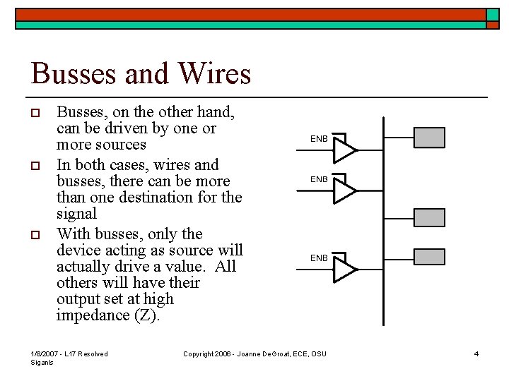 Busses and Wires o o o Busses, on the other hand, can be driven