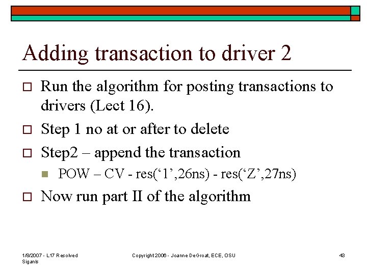 Adding transaction to driver 2 o o o Run the algorithm for posting transactions