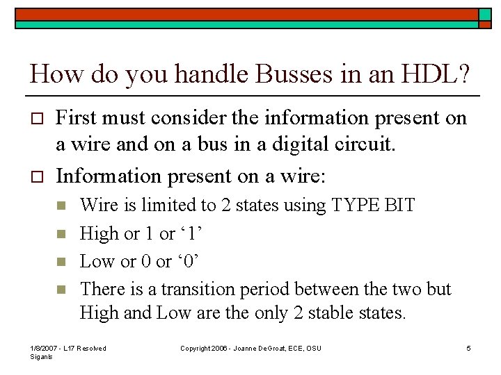How do you handle Busses in an HDL? o o First must consider the