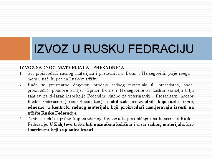 IZVOZ U RUSKU FEDRACIJU IZVOZ SADNOG MATERIJALA I PRESADNICA 1. Svi proizvođači sadnog materijala