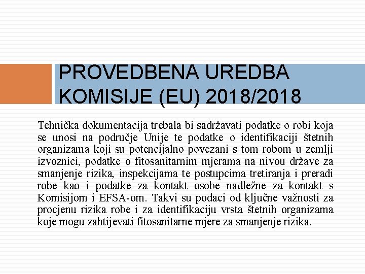 PROVEDBENA UREDBA KOMISIJE (EU) 2018/2018 Tehnička dokumentacija trebala bi sadržavati podatke o robi koja