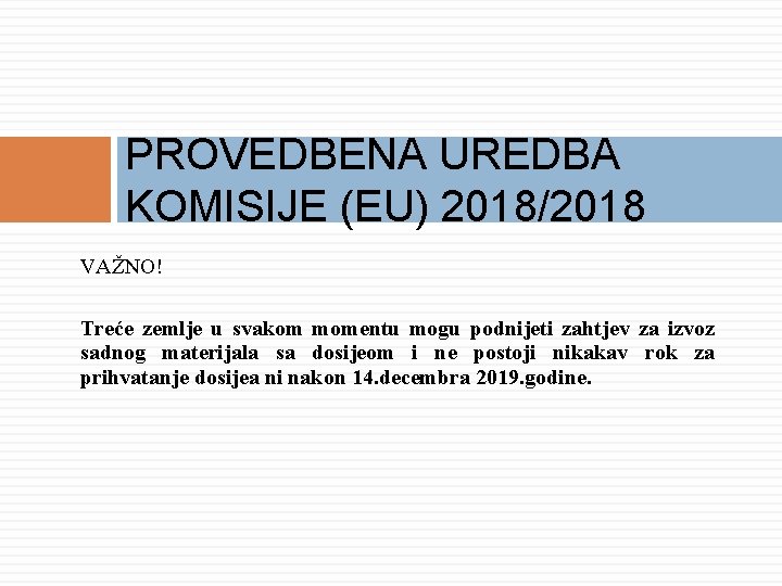 PROVEDBENA UREDBA KOMISIJE (EU) 2018/2018 VAŽNO! Treće zemlje u svakom momentu mogu podnijeti zahtjev