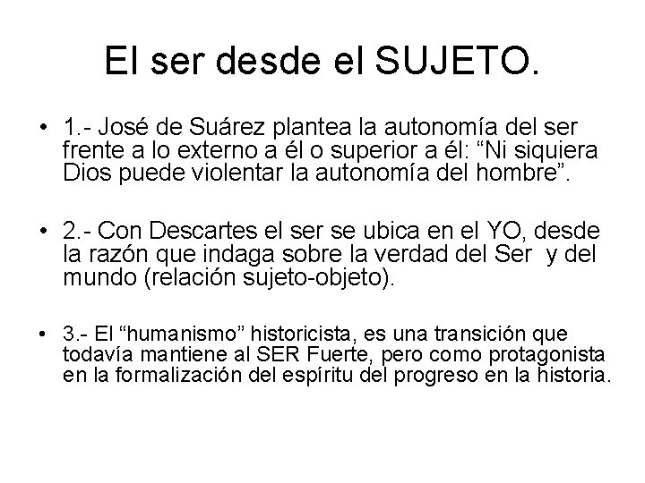 El ser desde el SUJETO. • 1. - José de Suárez plantea la autonomía El ser desde el SUJETO. • 1. - José de Suárez plantea la autonomía