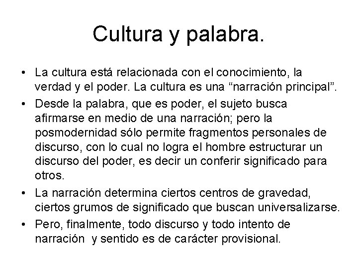 Cultura y palabra. • La cultura está relacionada con el conocimiento, la verdad y Cultura y palabra. • La cultura está relacionada con el conocimiento, la verdad y